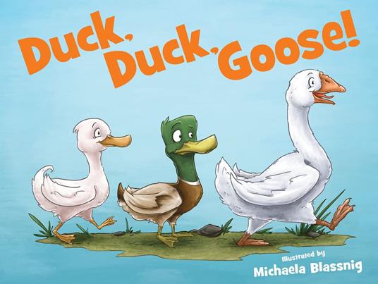 Duck, Duck, Goose! - Michaela Blassnig - ebook