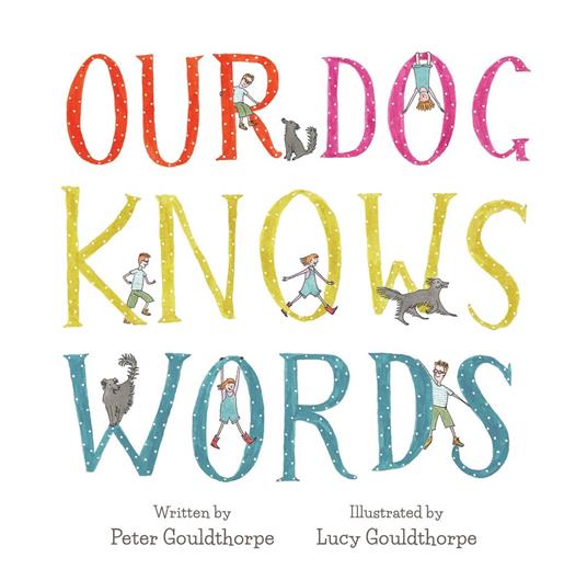 Our Dog Knows Words - Peter Gouldthorpe,Lucy Gouldthorpe - ebook