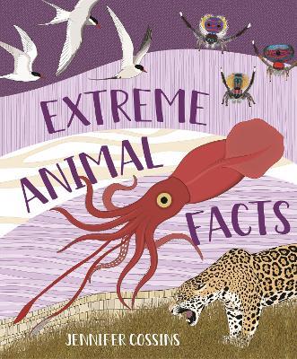 Extreme Animal Facts - Jennifer Cossins - cover