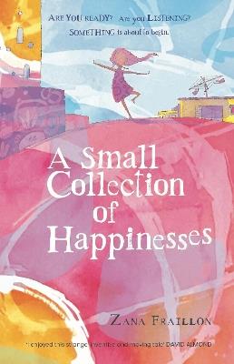 A Small Collection of Happinesses: A tale of loneliness, grumpiness and one extraordinary friendship - Zana Fraillon - cover
