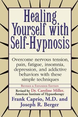 Healing Yourself with Self-Hypnosis: Overcome Nervous Tension Pain Fatigue Insomnia Depression Addictive Behaviors w/ - Frank Caprio,Joseph Berger - cover