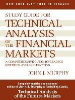 Study Guide to Technical Analysis of the Financial Markets: A Comprehensive Guide to Trading Methods and Applications - John J. Murphy - cover