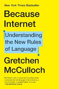 Because Internet: Understanding the New Rules of Language