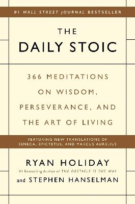 The Daily Stoic: 366 Meditations on Wisdom, Perseverance, and the Art of Living - Ryan Holiday,Stephen Hanselman - cover