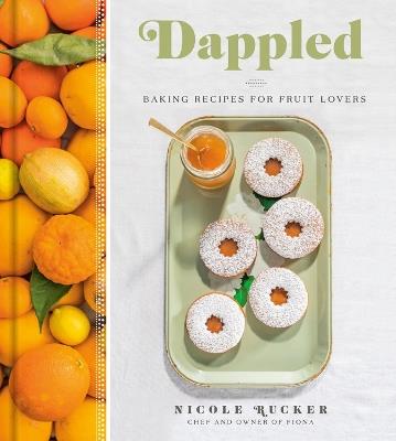 Dappled: Baking Recipes for Fruit Lovers - Nicole Rucker - cover