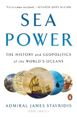 Sea Power: The History and Geopolitics of the World's Oceans - James Stavridis - cover