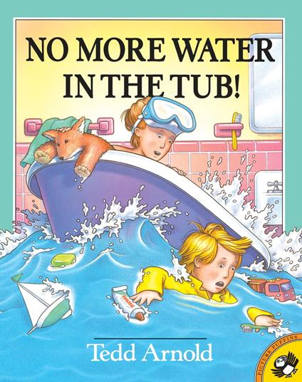 No More Water in the Tub! - Tedd Arnold - ebook