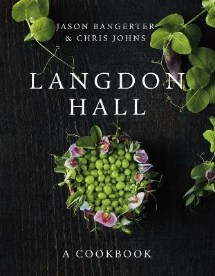 Langdon Hall: A Cookbook - Jason Bangerter,Chris Johns - cover