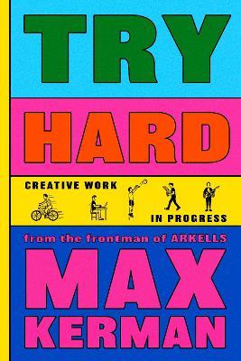 Try Hard: Creative Work in Progress - Max Kerman - cover