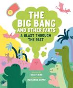 The Big Bang And Other Farts: A Blast Through the Past