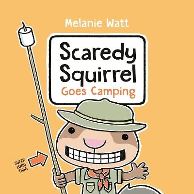 Scaredy Squirrel Goes Camping - Melanie Watt - cover