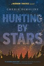 Hunting by Stars: (A Marrow Thieves Novel)