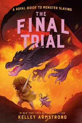 The Final Trial: Royal Guide to Monster Slaying, Book 4 - Kelley Armstrong - cover