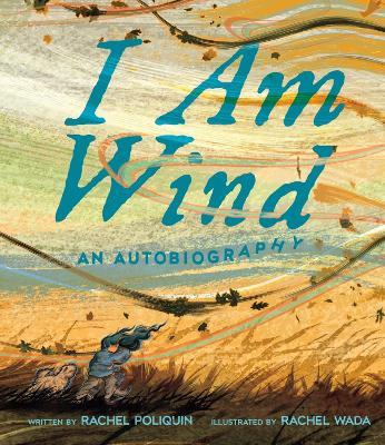 I Am Wind: An Autobiography - Rachel Poliquin,Rachel Wada - cover