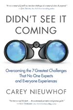 Didn't See it Coming: Overcoming the Seven Greatest Challenges that No One Expects and Everyone Experiences