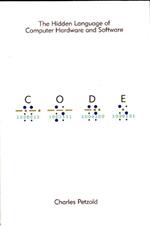 Code: The Hidden Language of Computer Hardware and Software