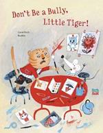 Don't Be A Bully, Little Tiger