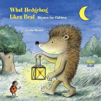 What Hedgehog Likes Best - Erwin Moser,Alistair Beaton - cover