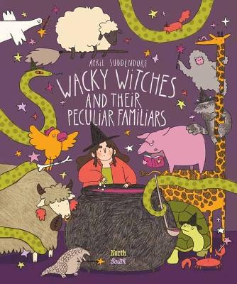 Wacky Witches and Their Peculiar Familiars - April Suddendorf - cover