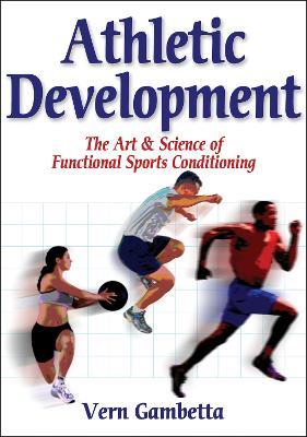 Athletic Development: The Art & Science of Functional Sports Conditioning - Vern Gambetta - cover