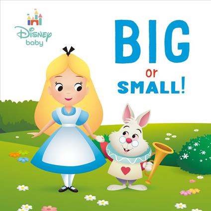 Big or Small! (Disney Baby: Alice in Wonderland) - RH Disney,Disney Storybook Art Team - ebook