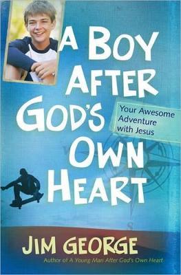 A Boy After God's Own Heart: Your Awesome Adventure with Jesus - Jim George - cover