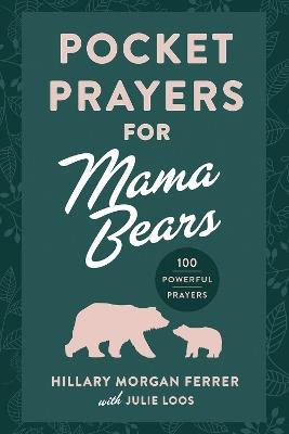 Pocket Prayers for Mama Bears: 100 Powerful Prayers - Hillary Morgan Ferrer - cover