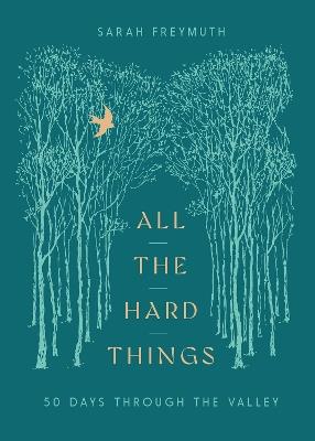 All the Hard Things: 50 Days Through the Valley - Sarah Freymuth - cover