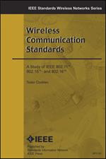 Wireless Communication Standards - A Study of IEEE 802.11, 802.15, 802.16