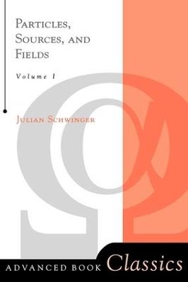 Particles, Sources, And Fields, Volume 1 - Julian Schwinger - cover