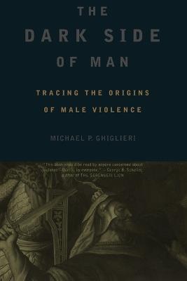 The Dark Side Of Man - Joshua Bilmes,Michael Ghiglieri - cover