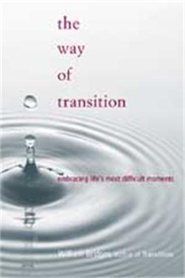 The Way Of Transition: Embracing Life's Most Difficult Moments - William Bridges - cover