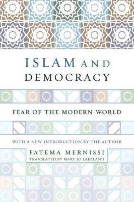 Islam And Democracy: Fear Of The Modern World With New Introduction - Fatima Mernissi - cover