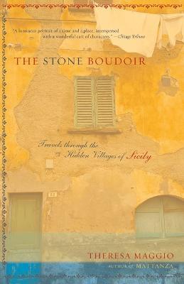 The Stone Boudoir: Travels Through the Hidden Villages of Sicily - Theresa Maggio - cover