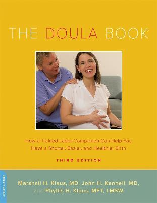 The Doula Book: How a Trained Labor Companion Can Help You Have a Shorter, Easier, and Healthier Birth - John Kennell,Marshall Klaus,Phyllis Klaus - cover