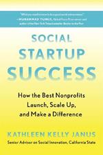 Social Startup Success: How the Best Nonprofits Launch, Scale Up, and Make a Difference