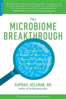 Microbiome Breakthrough: Harness the Power of Your Gut Bacteria to Boost Your Mood and Heal Your Body - Raphael Kellman - cover