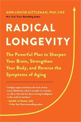 Radical Longevity: The Powerful Plan to Sharpen Your Brain, Strengthen Your Body, and Reverse the Symptoms of Aging - Ann Louise Gittleman - cover