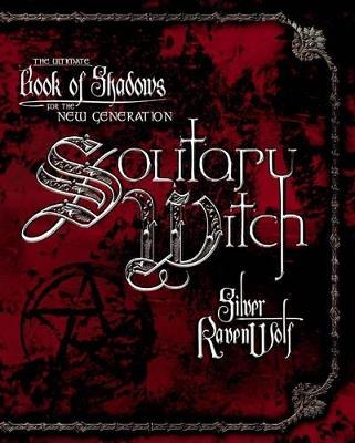 Solitary Witch: The Ultimate Book of Shadows for the New Generation - Silver Ravenwolf - cover