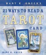 MARY K. GREER'S 21 WAYS TO READ A TAROT CARD