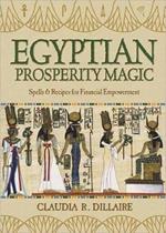 Egyptian Prosperity Magic: Spells and Recipes for Financial Empowerment