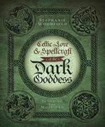 CELTIC LORE AND SPELLCRAFT OF THE DARK GODDESS