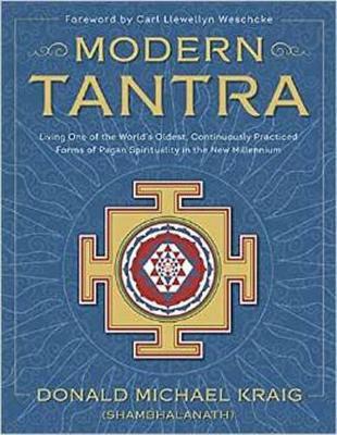 Modern Tantra: Living One of the World's Oldest, Continuously Practiced Forms of Pagan Spirituality in the New Millennium - Donald Michael Kraig - cover