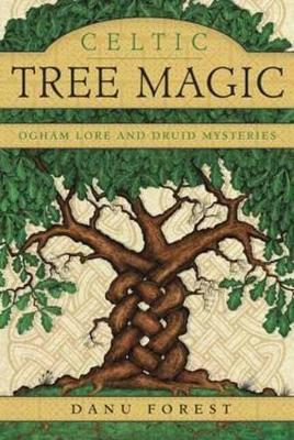 Celtic Tree Magic: Ogham Lore and Druid Mysteries - Danu Forest - cover