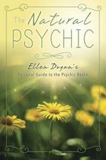 The Natural Psychic: Ellen Dugan's Personal Guide to the Psychic Realm