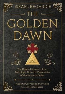 THE GOLDEN DAWN - ISRAEL REGARDIE,JOHN MICHAEL GREER - cover