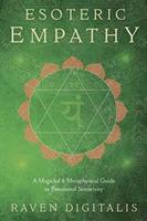 Esoteric Empathy: A Magickal and Metaphysical Guide to Emotional Sensitivity