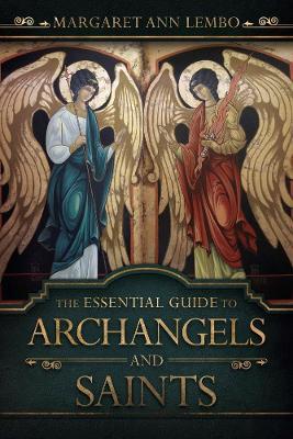 The Essential Guide to Archangels and Saints - Margaret Ann Lembo - cover