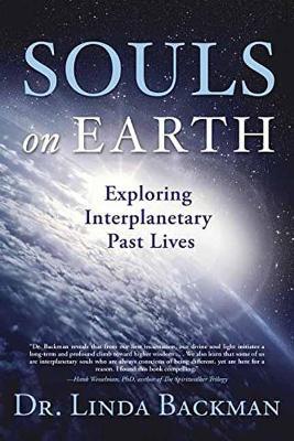 Souls on Earth: Exploring Interplanetary Past Lives - Linda Backman - cover