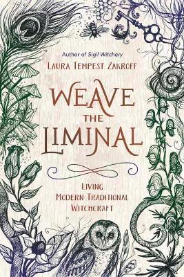 Weave the Liminal: Living Modern Traditional Witchcraft - Laura Tempest Zakroff - cover